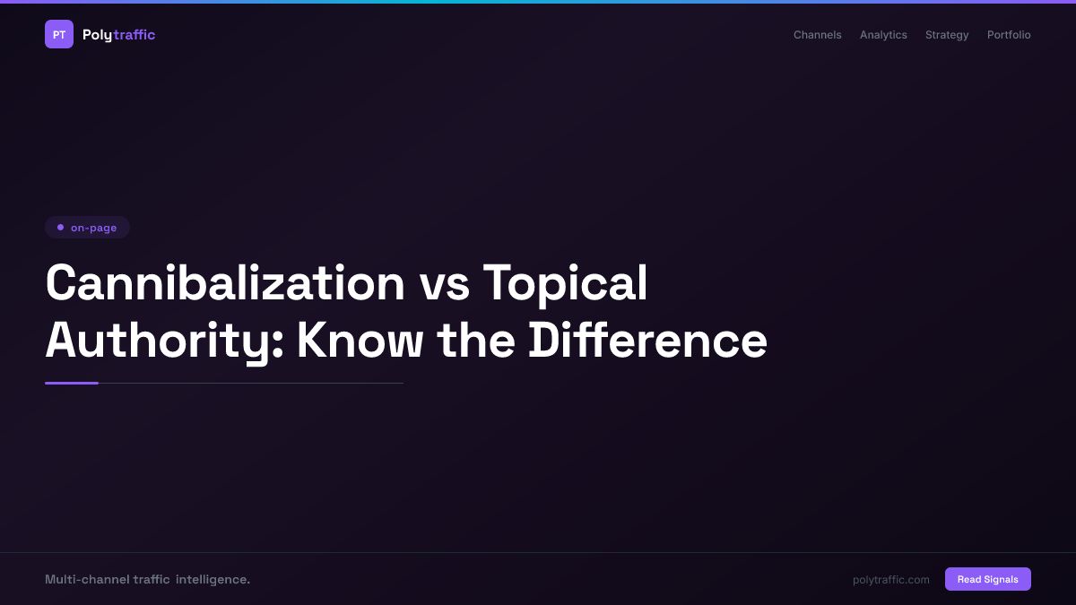 Cannibalization vs Topical Authority: Know the Difference