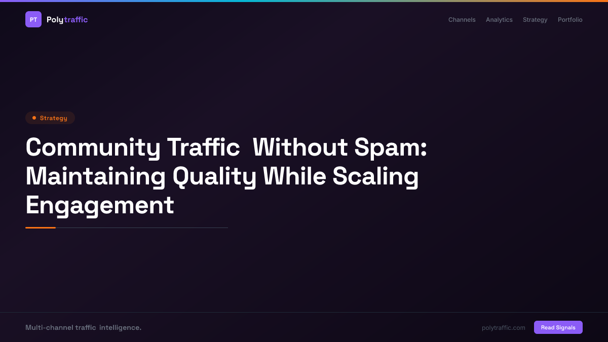 Community Traffic Without Spam: Maintaining Quality While Scaling Engagement