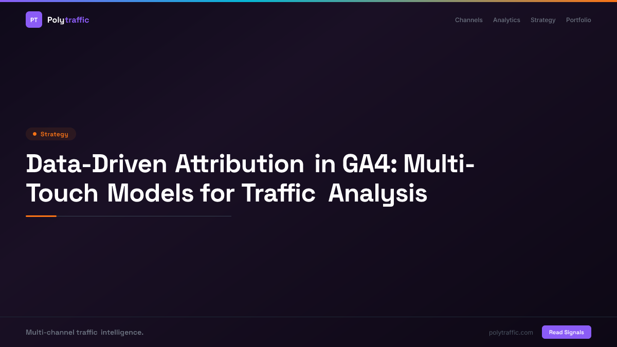Data-Driven Attribution in GA4: Multi-Touch Models for Traffic Analysis