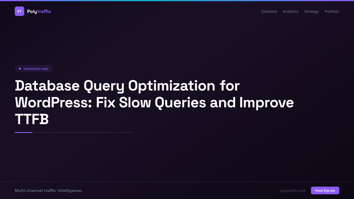 Database Query Optimization for WordPress: Fix Slow Queries and Improve TTFB