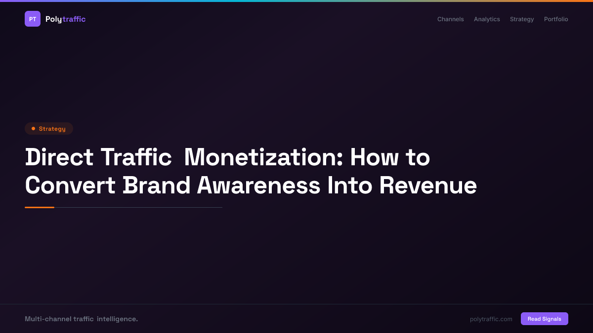 Direct Traffic Monetization: How to Convert Brand Awareness Into Revenue