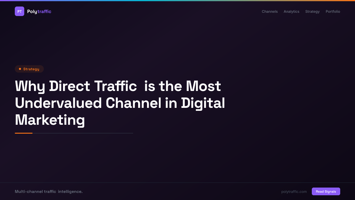Why Direct Traffic is the Most Undervalued Channel in Digital Marketing