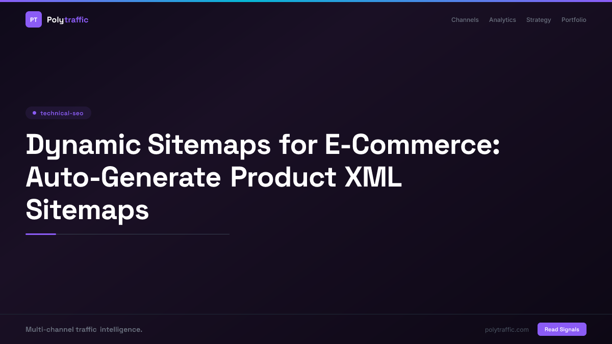 Dynamic Sitemaps for E-Commerce: Auto-Generate Product XML Sitemaps