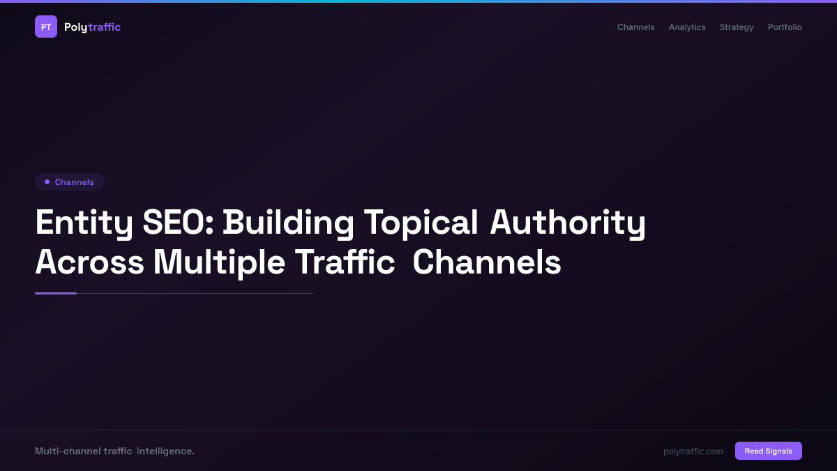 Entity SEO: Building Topical Authority Across Multiple Traffic Channels