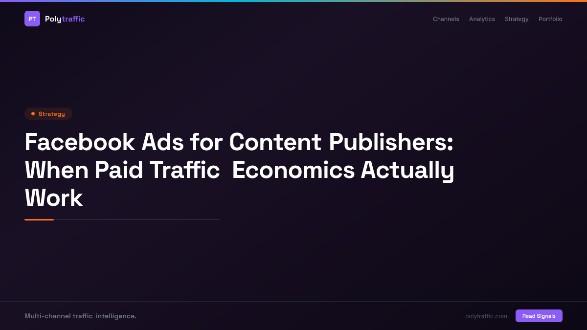 Facebook Ads for Content Publishers: When Paid Traffic Economics Actually Work