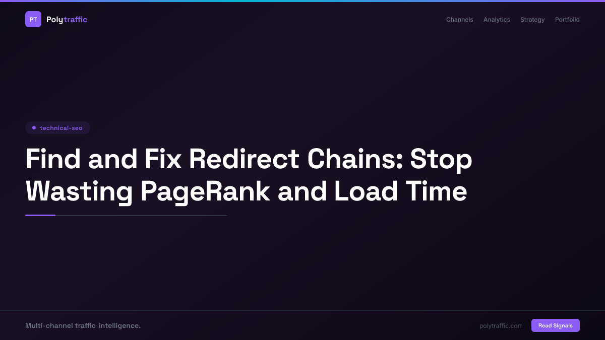 Find and Fix Redirect Chains: Stop Wasting PageRank and Load Time