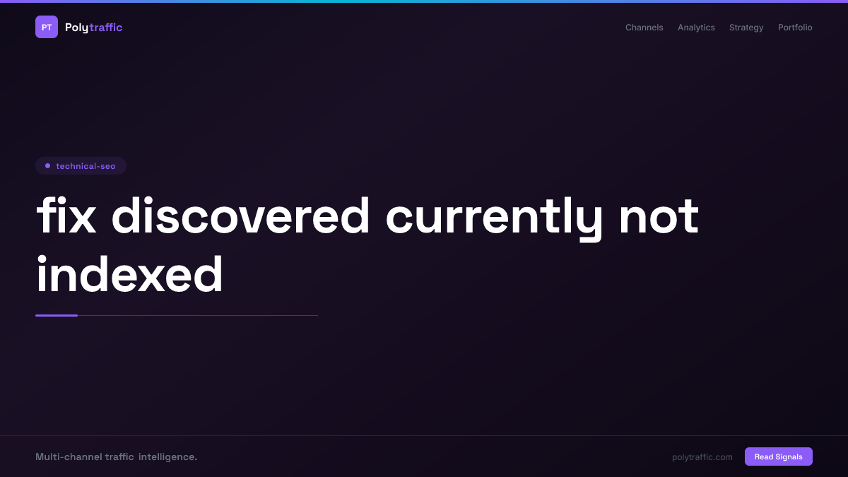 How to Fix "Discovered – Currently Not Indexed" in Search Console