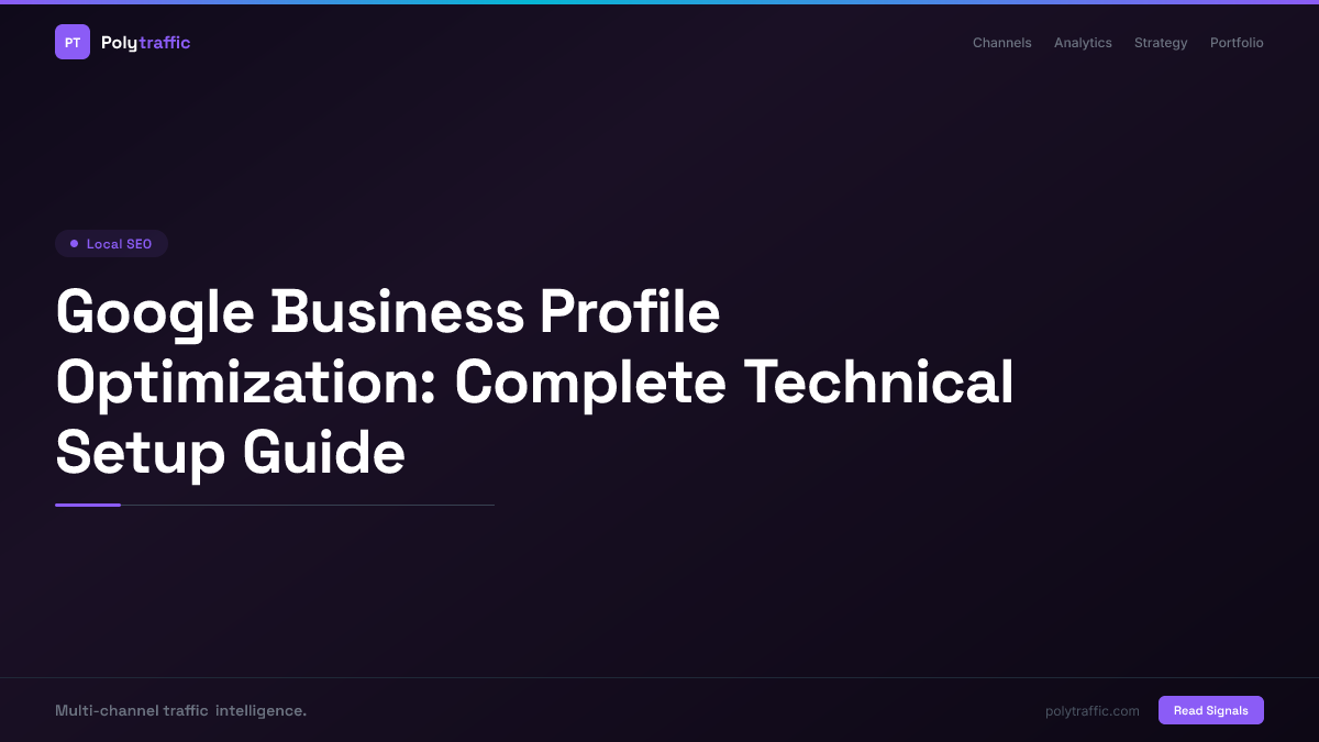 Google Business Profile Optimization: Complete Technical Setup Guide
