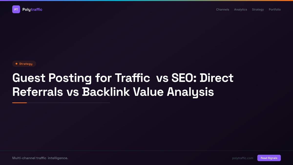 Guest Posting for Traffic vs SEO: Direct Referrals vs Backlink Value Analysis