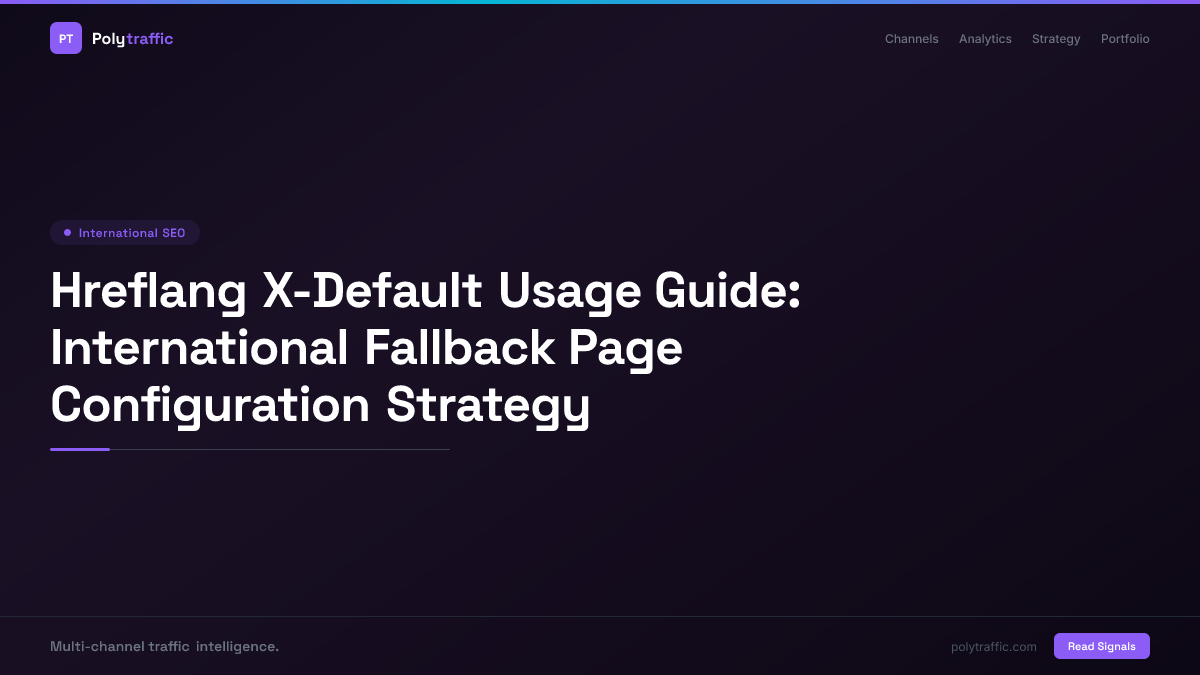 Hreflang X-Default Usage Guide: International Fallback Page Configuration Strategy