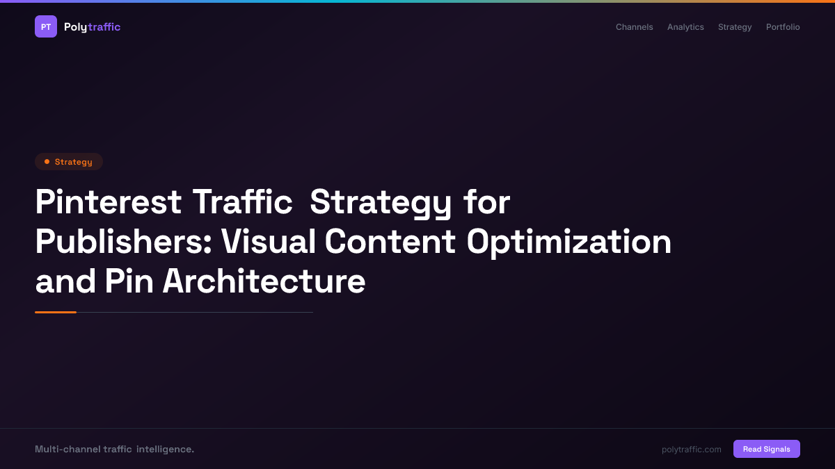 Pinterest Traffic Strategy for Publishers: Visual Content Optimization and Pin Architecture