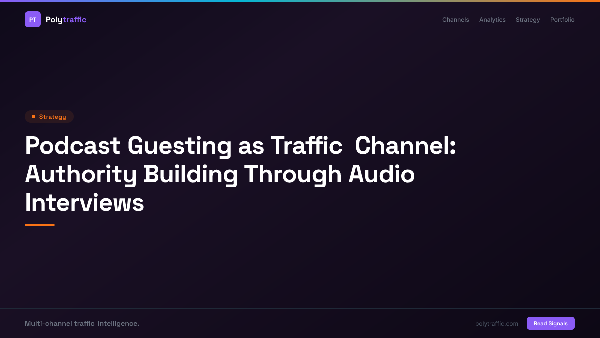 Podcast Guesting as Traffic Channel: Authority Building Through Audio Interviews