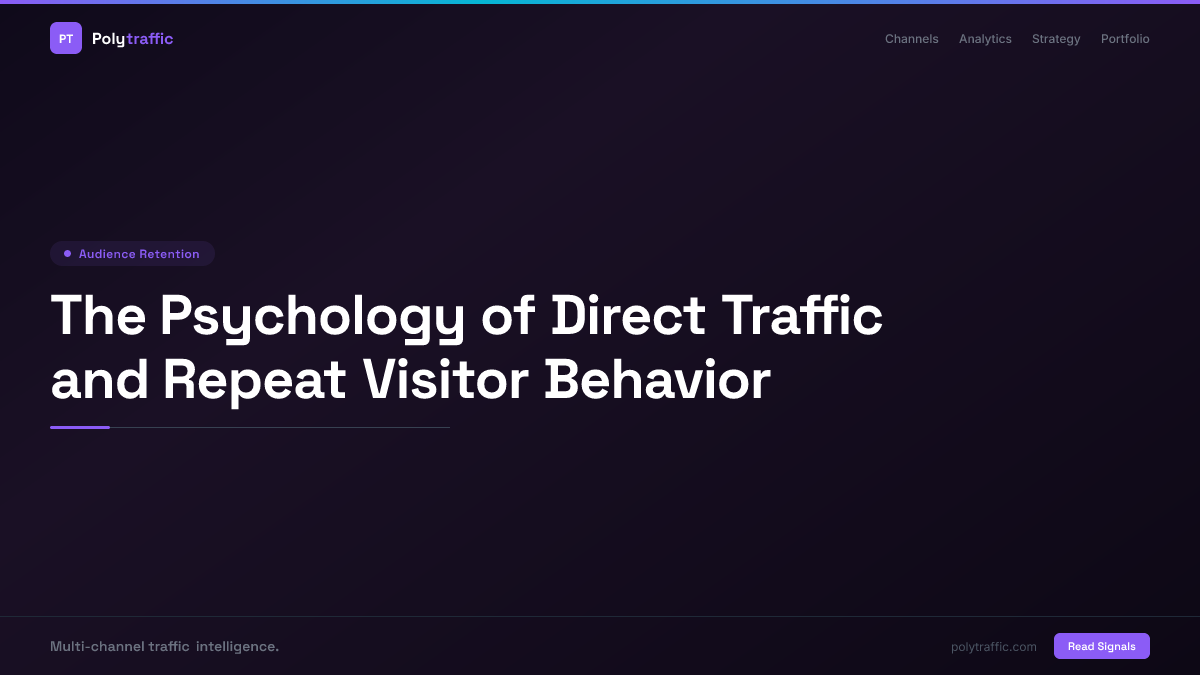 The Psychology of Direct Traffic and Repeat Visitor Behavior