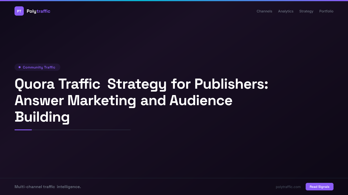 Quora Traffic Strategy for Publishers: Answer Marketing and Audience Building