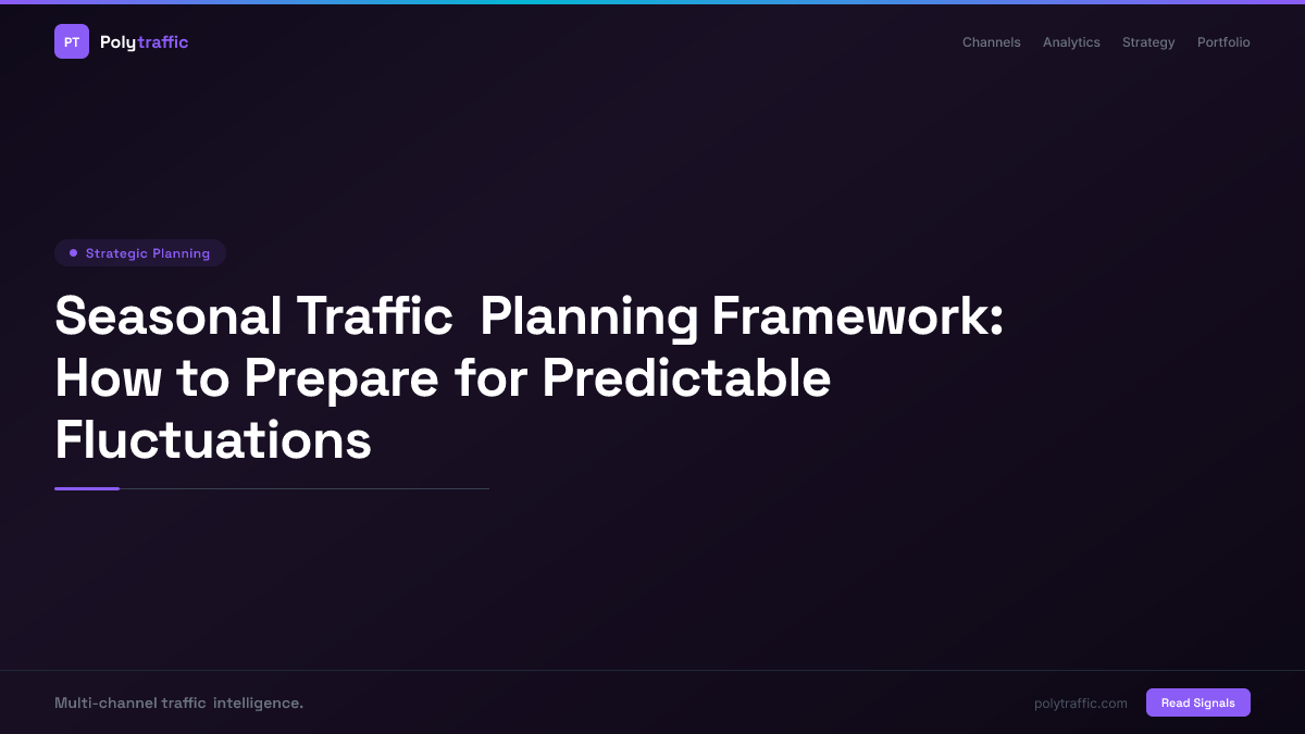 Seasonal Traffic Planning Framework: How to Prepare for Predictable Fluctuations