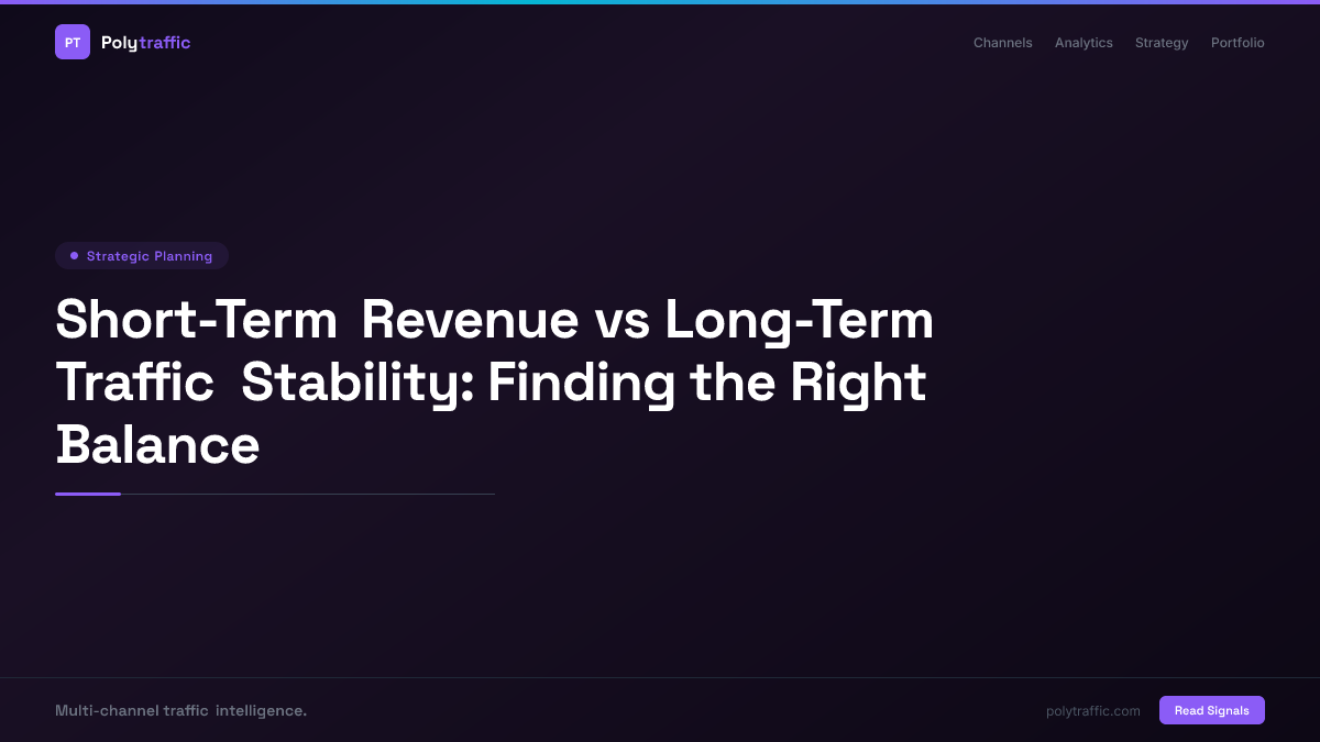 Short-Term Revenue vs Long-Term Traffic Stability: Finding the Right Balance