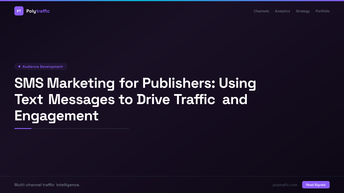 SMS Marketing for Publishers: Using Text Messages to Drive Traffic and Engagement