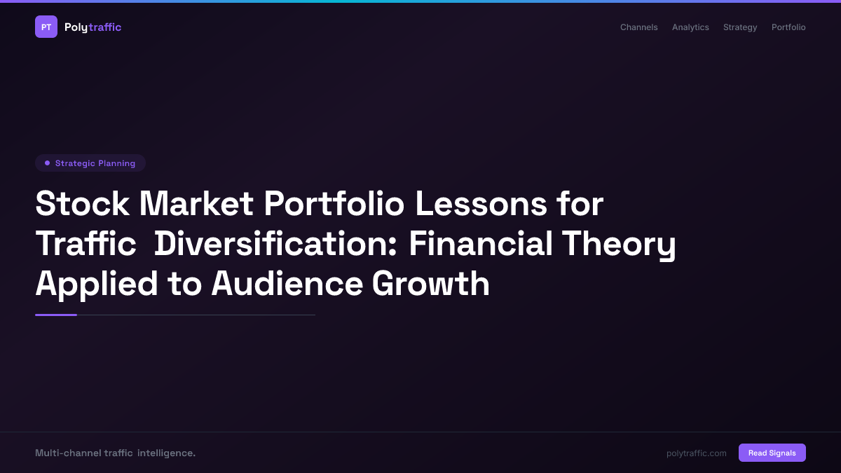 Stock Market Portfolio Lessons for Traffic Diversification: Financial Theory Applied to Audience Growth