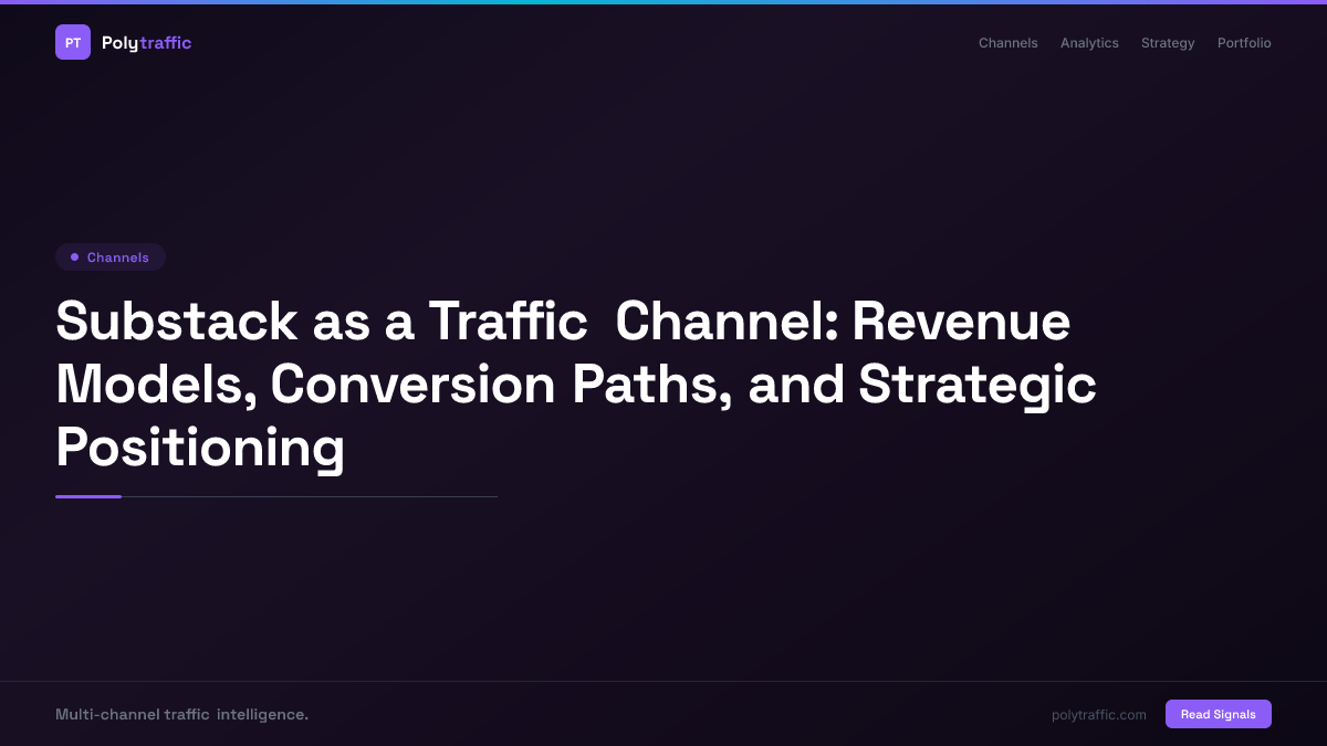 Substack as a Traffic Channel: Revenue Models, Conversion Paths, and Strategic Positioning