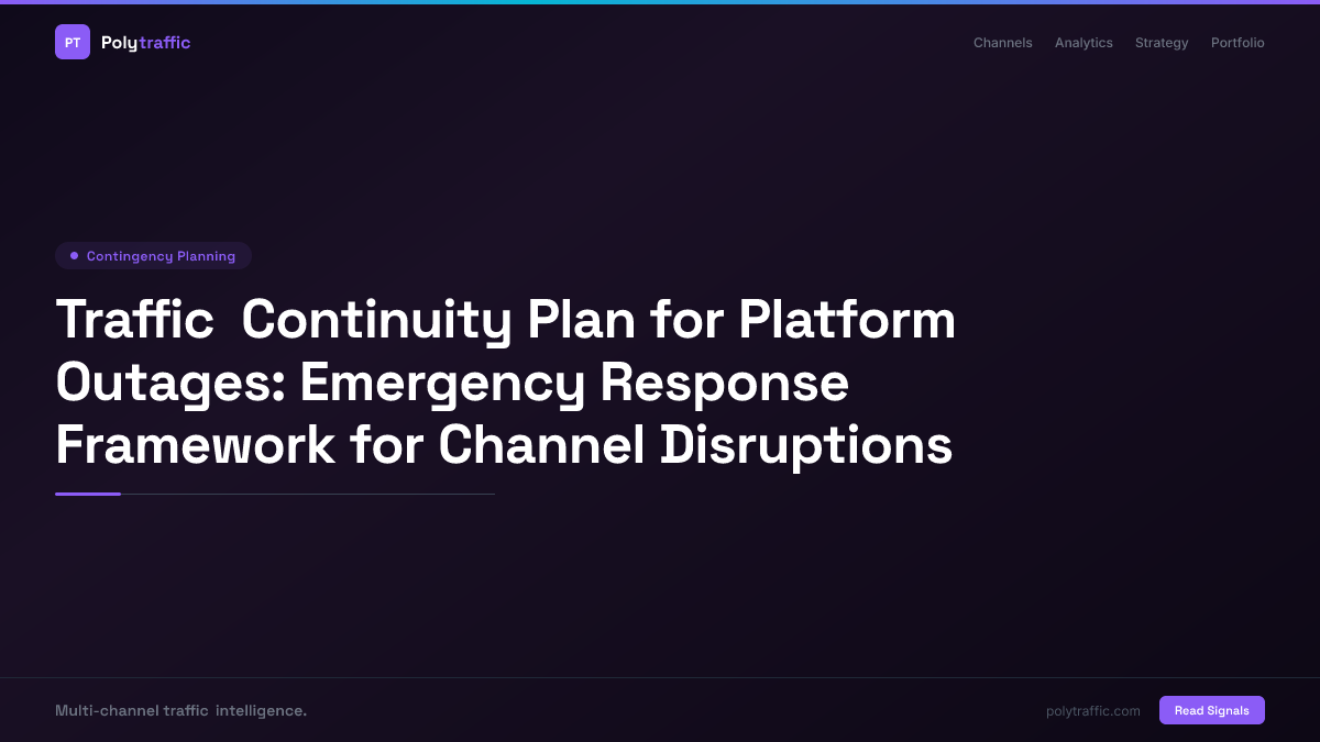 Traffic Continuity Plan for Platform Outages: Emergency Response Framework for Channel Disruptions