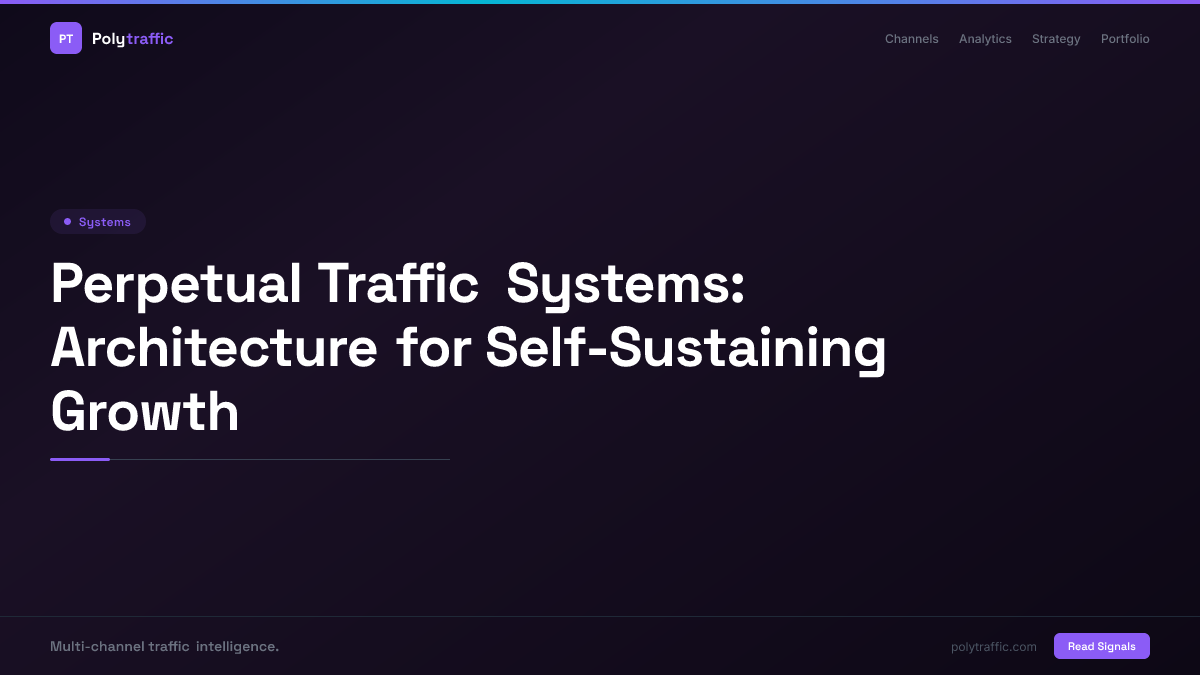Perpetual Traffic Systems: Architecture for Self-Sustaining Growth