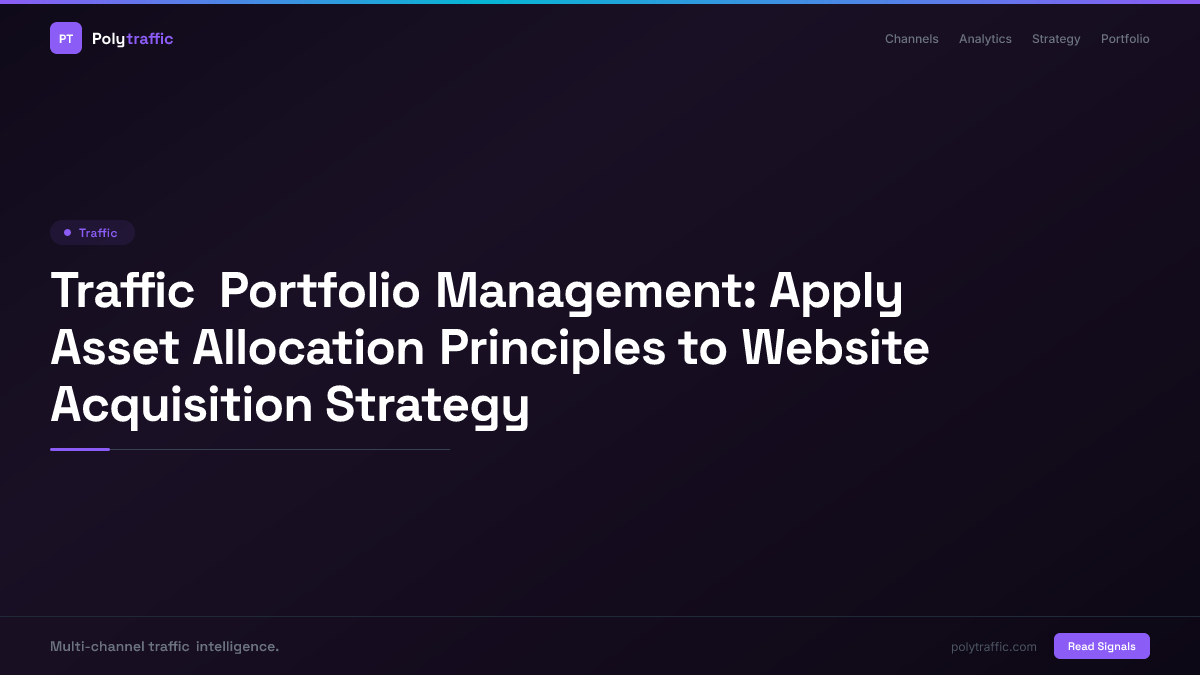 Traffic Portfolio Management: Apply Asset Allocation Principles to Website Acquisition Strategy
