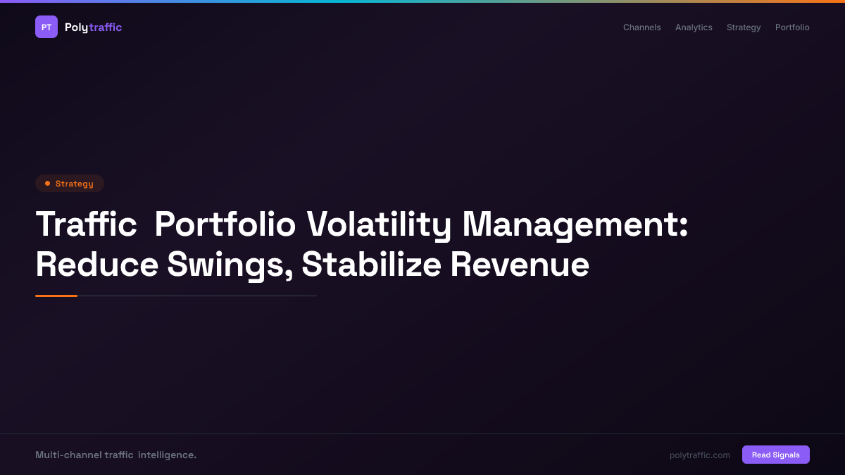 Traffic Portfolio Volatility Management: Reduce Swings, Stabilize Revenue